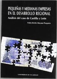 PEQUEÑAS Y MEDIANAS EMPRESAS EN EL DESARROLLO REGIONAL. ANÁLISIS DEL CASO DE CASTILLA Y LEÓN, de MOYANO PESQUERA | portada de
