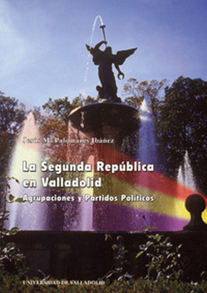 SEGUNDA REPUBLICA EN VALLADOLID. AGRUPACIONES Y PARTIDOS POLÍTICOS, de PALOMARES IBAÑEZ | portada del libro