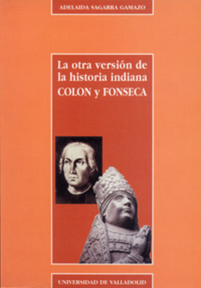 OTRA VERSION DE LA HISTORA INDIANA, LA. COLÓN Y FONSECA, de SAGARRA GAMAZO | portada del libro