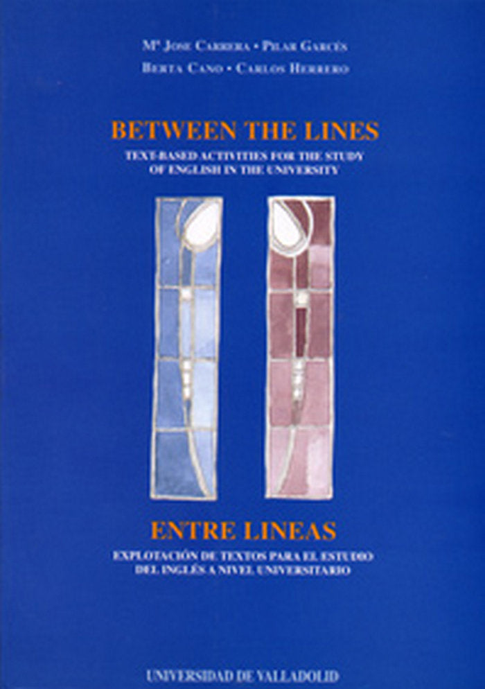 BETWEEN THE LINES:TEXT BASED ACTIVITIES FOR THE STUDY OF ENGLISH IN THE UNIVERSITY / ENTRE LÍNEAS: E, de CARRERA DE LA RED | 