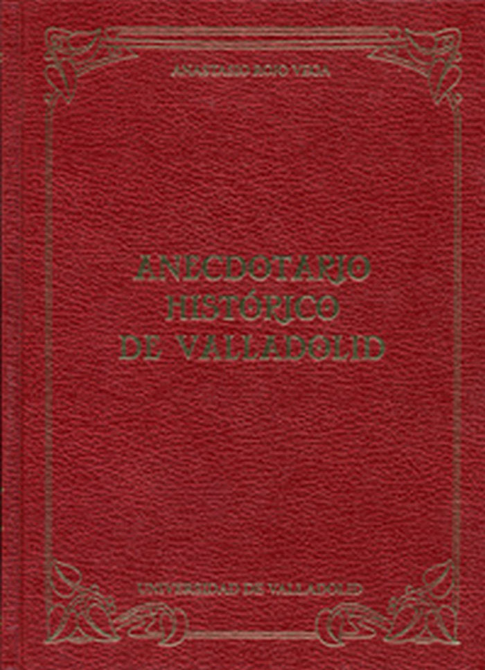 ANECDOTARIO HISTORICO DE VALLADOLID, de ROJO VEGA | portada del libro
