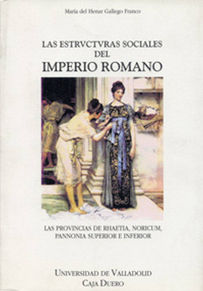 ESTRUCTURAS SOCIALES DEL IMPERIO ROMANO, LAS. LAS PROVINCIAS DE RHAETIA, NORICUM, PANNONIA SUPERIOR, de GALLEGO FRANCO | port