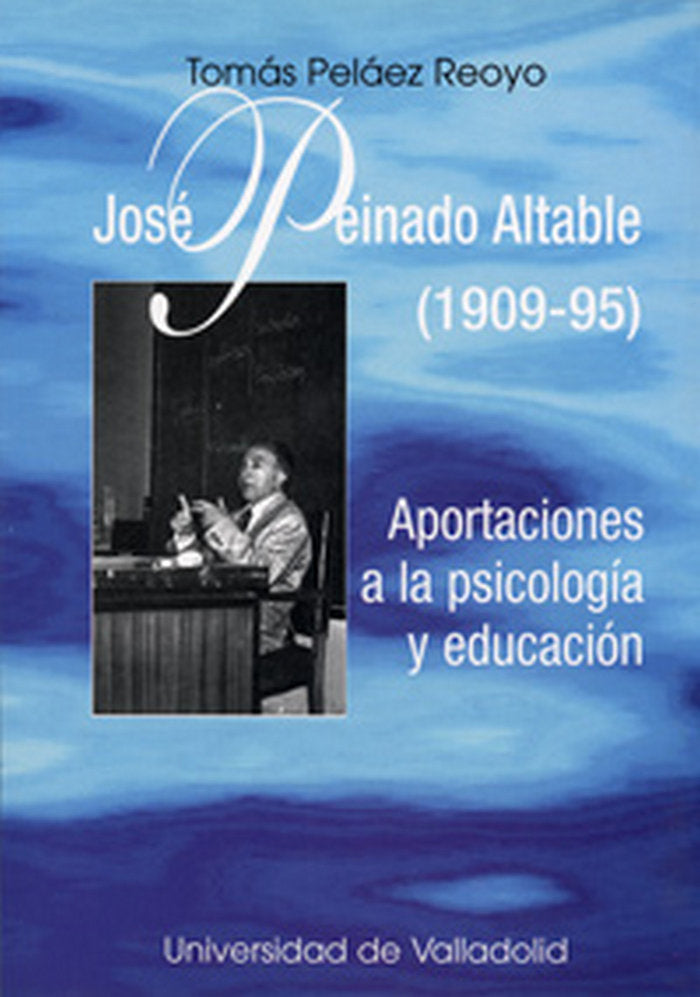 JOSE PEINADO ALTABLE (1909-95). APORTACIONES A LA PSICOLOGIA Y EDUCACIÓN, de PELAEZ REOYO | portada del libro