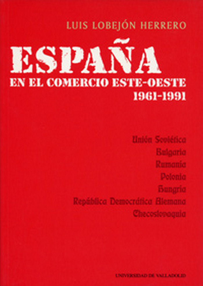 ESPAÑA EN EL COMERCIO ESTE-OESTE: 1961-1991, de LOBEJÓN HERRERO | portada del libro