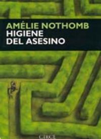 Higiene del asesino, de Nothomb, Amélie | portada del libro