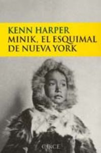 Minik, el esquimal de Nueva York, de Harper, Kenn | portada del libro