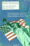 EN LAS RUINAS DEL FUTURO RTCA, de DELILLO,DON | portada del libro
