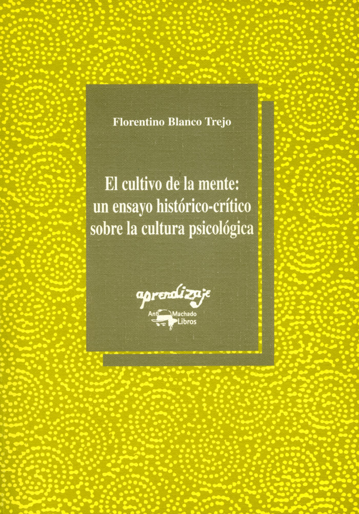 El cultivo de la mente: un ensayo histórico-crítico sobre la cultura psicológica, de Blanco Trejo, Florentino | portada del l