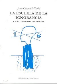 La escuela de la ignorancia, de Michéa, Jean-Claude | portada del libro