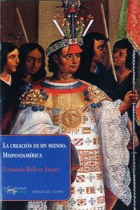 La creación de un mundo. Hispanoamérica, de Bellver Amaré, Fernando | portada del libro