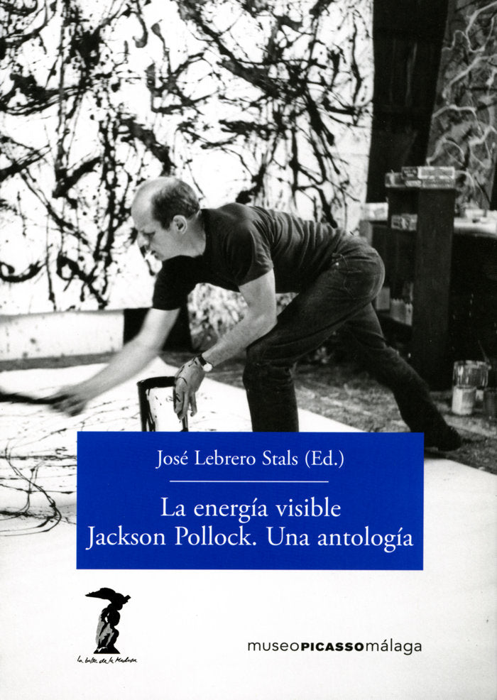 La energía visible. Jackson Pollock. Una antología, de LEBRERO STALS, JOSE | portada del libro