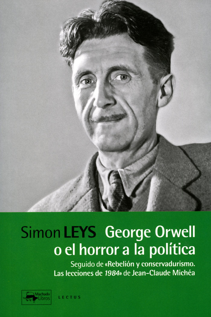GEORGE ORWELL O EL HORROR A LA POLITICA, de LEYS, SIMON | portada del libro