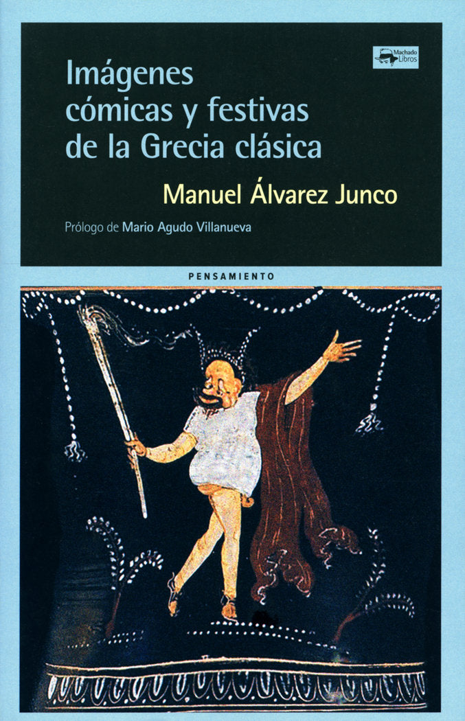 IMAGENES COMICAS Y FESTIVAS DE LA GRECIA CLASICA, de ALVAREZ JUNCO, MANUEL | portada del libro