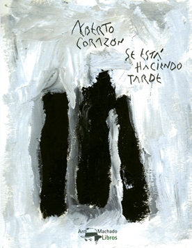 Se está haciendo tarde, de Corazón, Alberto | portada del libro