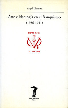 Arte e ideología en el franquismo (1936-1951), de Llorente Hernández, Ángel | portada del libro