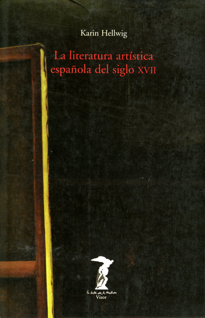 La literatura artística española del siglo XVII, de Hellwig, Karin | portada del libro