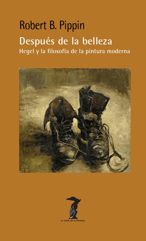 DESPUES DE LA BELLEZA HEGEL Y LA FILOSOFIA DE LA PINTURA MO, de PIPPIN, ROBERT BUFORD | portada del libro