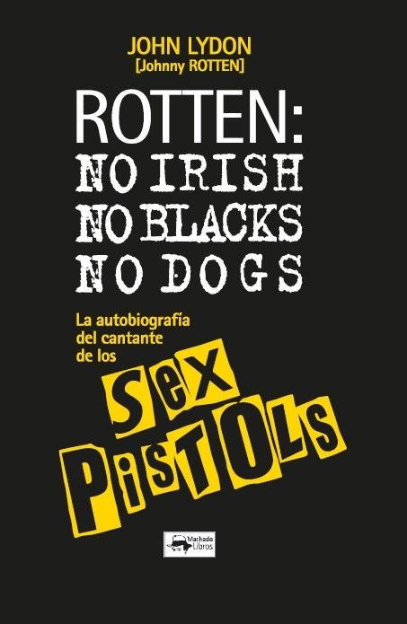 ROTTEN: NO IRISH, NO BLACKS, NO DOGS, de LYDON, JOHN | portada del libro