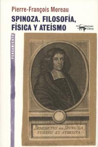 Spinoza. Filosofía, física y ateísmo, de Moreau, Pierre-François | portada del libro