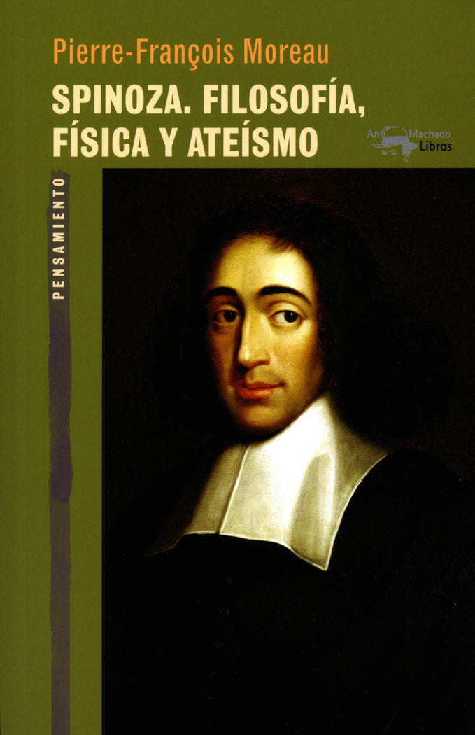 SPINOZA. FILOSOFIA, FISICA Y ATEISMO, de MOREAU, PIERRE-FRANCOIS | portada del libro