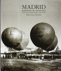 Madrid, laberinto de memorias, de LOPEZ MONDEJAR PUBLIO | portada del libro