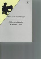 EL IDEARIO PEDAGOGICO DE RODOLFO LLOPIS, de ADELINA MARIA SIRVENT GARRIGA | portada del libro