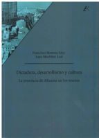 Dictadura, desarrollismo y cultura, de FRANCISCO MORENO SAEZ | portada del libro