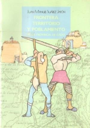 Frontera, territoria y poblamiento en la provincia de Cádiz, de SUAREZ JAPON | portada del libro