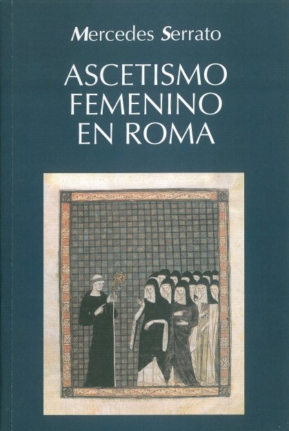 Ascetismo femenino en Roma, de SERRATO GARRIDO, MERCEDES | portada del libro