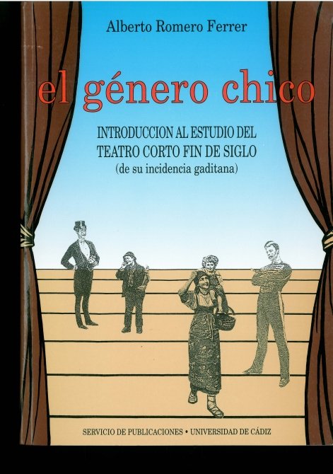 Género chico. Introducción al estudio del teatro corto fin de siglo (de su incidencia gaditana), el, de ROMERO FERRER, ALBERT