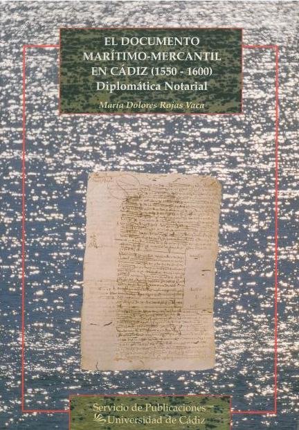 Documento mar¡timo-mercantil en Cádiz (1550-1600), el, de ROJAS VACA, Mª. DOLORES | portada del libro