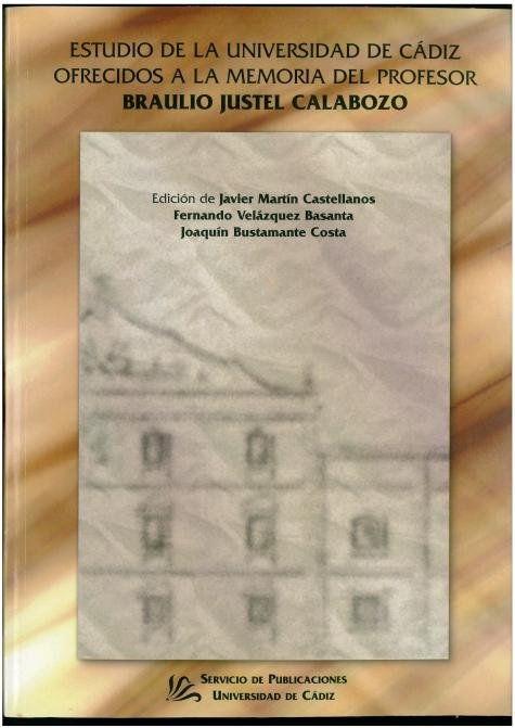 ESTUDIOS DE LA UNIVERSIDAD DE CADIZ OFRECIDOS A LA MEMORIA DEL PROFESOR BRAULIO JUSTEL CALABOZO | portada del libro