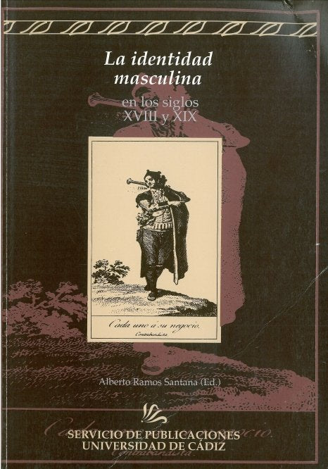 VIII Encuentro de la Ilustración al Romanticismo (1750-1850). La identidad masculina en los siglos X, de RAMOS SANTANA, ALBER