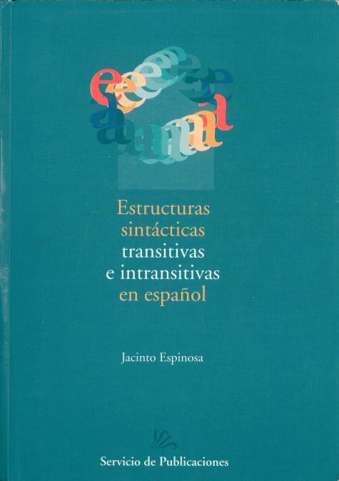 Estructuras sintácticas transitivas e intransitivas en español, de ESPINOSA GARCIA, JACINTO | portada del libro