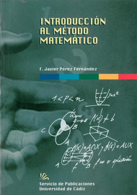 INTRODUCCION AL METODO MATEMATICO, de PEREZ FERNANDEZ, FRANCISCO JAVIER | portada del libro
