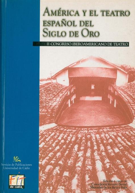 II Congreso Iberoamericano de teatro: América y el teatro español del Siglo de Oro (Cádiz, 23 a 26 d, de REVERTE, C. Y DE LOS