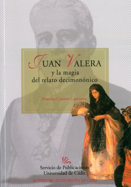 JUAN VALERA Y LA MAGIA DEL RELATO DECIMONONICO, de CANTOS CASENAVE, MARIETA | portada del libro