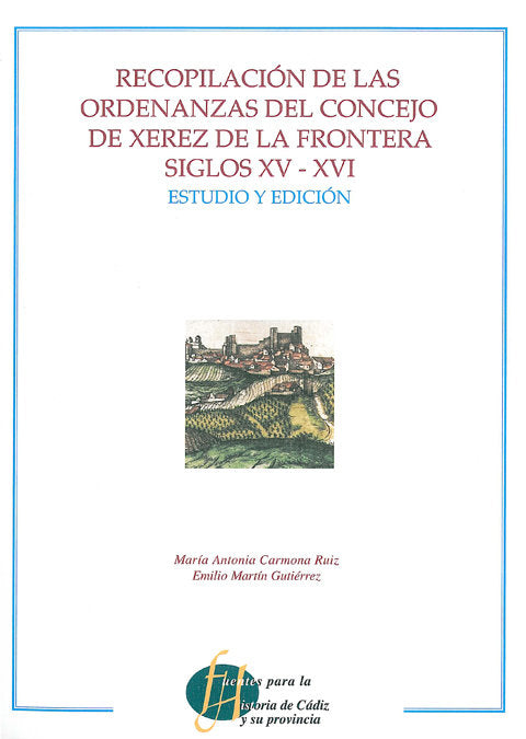Recopilación de las ordenanzas del Concejo de Xerez de la Frontera siglos XV-XVI, de CARMONA RUIZ, MARIA ANTONIA | portada de