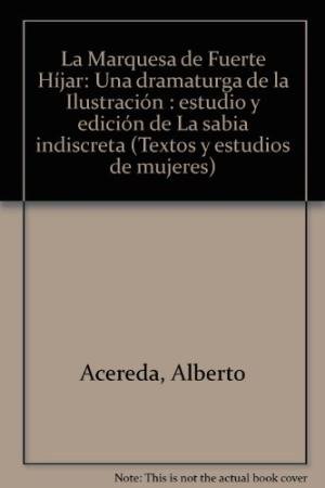 MARQUESA DE FUERTE-HIJAR, UNA DRAMATURGA DE LA ILUSTRACION, LA, de ACEREDA | portada del libro