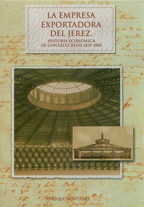 EMPRESA EXPORTADORA DEL JEREZ, HISTORIA CONTEMPORANEA DE GONZALEZ BYASS 1835-1885, LA, de MONTAÑES PRIMICIA | portada del lib