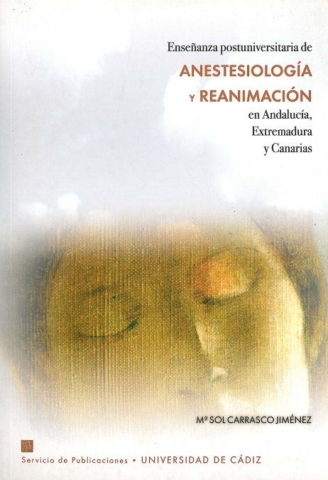 ENSEÑANZA POSTUNIVERSITARIA DE ANESTESIOLOGIA Y REANIMACION EN ANDALUCIA, EXTREMADURA Y CANARIAS, de CARRASCO JIMENEZ | porta