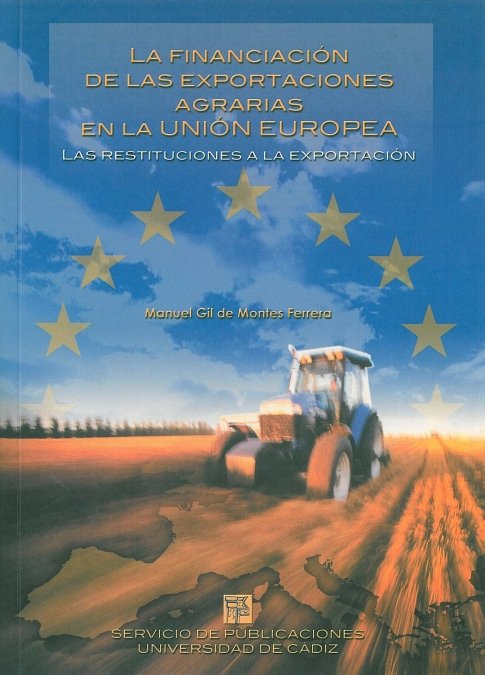 FINANCIACION DE LAS EXPORTACIONES AGRARIAS EN LA UNION EUROPEA, LA, de GIL DE MONTES FERRERA | portada del libro