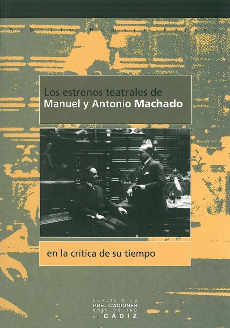 ESTRENOS TEATRALES DE MANUEL Y ANTONIO MACHADO EN LA CRITICA DE SU TIEMPO, LOS, de ROMERO FERRER | portada del libro