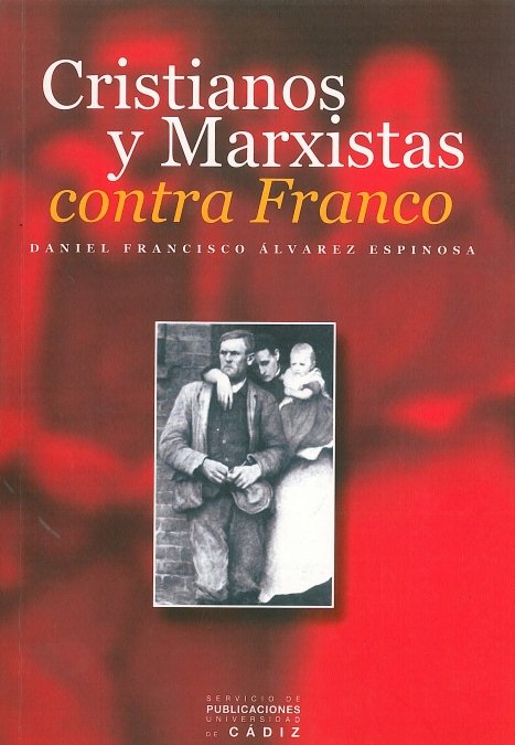 CRISTIANOS Y MARXISTAS CONTRA FRANCO, de ALVAREZ ESPINOSA | portada del libro