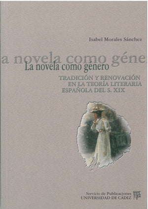LA NOVELA COMO GENERO. TRADICION Y RENOVACION EN LA TEORIA DE LA LITERATURA ESPAÑOLA, de MORALES SANCHEZ | portada del libro