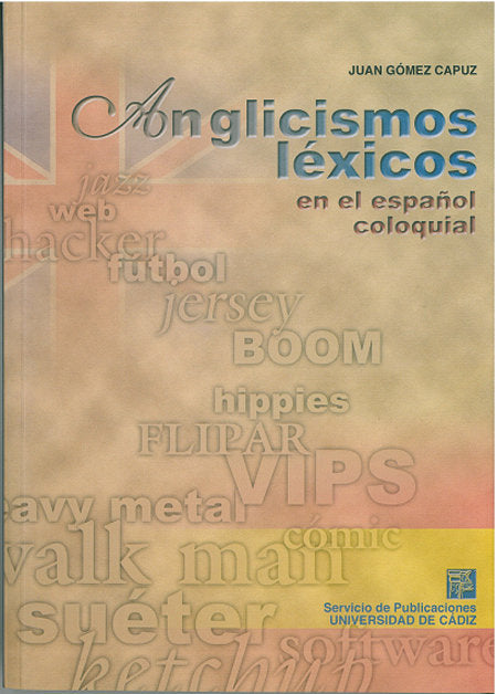 ANGLICISMOS LEXICOS EN EL ESPAÑOL COLOQUIAL, de GOMEZ CAPUZ | portada del libro