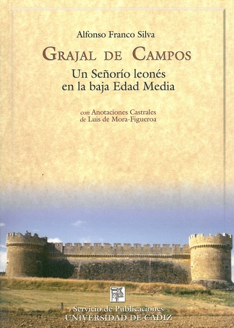 GRAJAL DE CAMPO. UN SEÑORIO LEONES EN LA BAJA EDAD MEDIA, de FRANCO SILVA | portada del libro