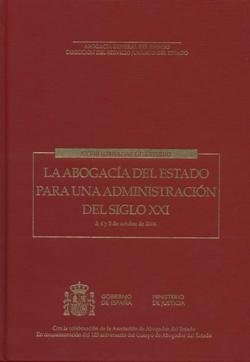 LA ABOGACIA DEL ESTADO PARA UNA ADMINISTRACION DEL SIGLO XXI, de MINISTERIO DE JUSTICIA | portada del libro