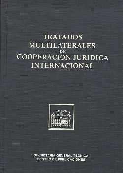 TRATADOS MULTILATERALES DE COOPERACION JURIDICA INTERNACIONA, de MINISTERIO DE JUSTICIA | portada del libro