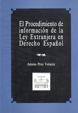 El procedimiento de información de la ley extranjera en derecho español, de Pérez Voituriez, Antonio | portada del libro